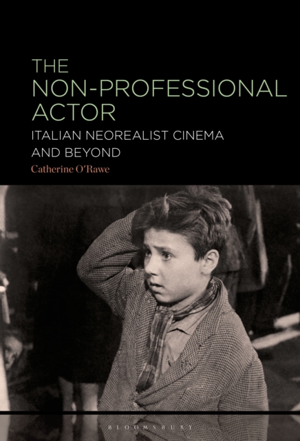 The Non-Professional Actor : Italian Neorealist Cinema and Beyond, PDF eBook