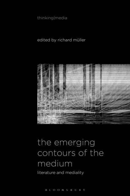 The Emerging Contours of the Medium : Literature and Mediality, EPUB eBook