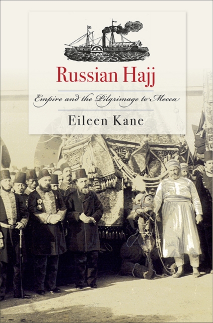 Russian Hajj : Empire and the Pilgrimage to Mecca, EPUB eBook