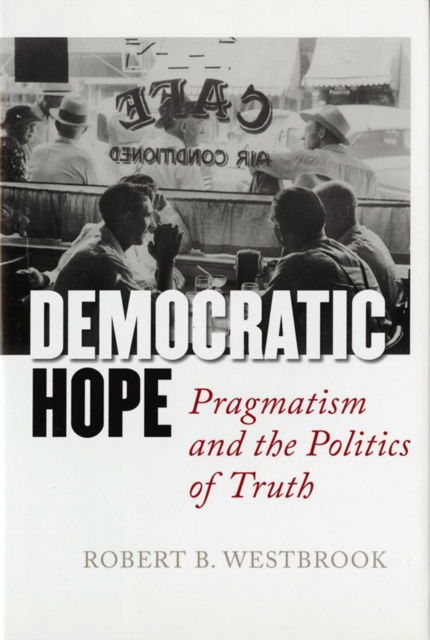 Democratic Hope : Pragmatism and the Politics of Truth, EPUB eBook