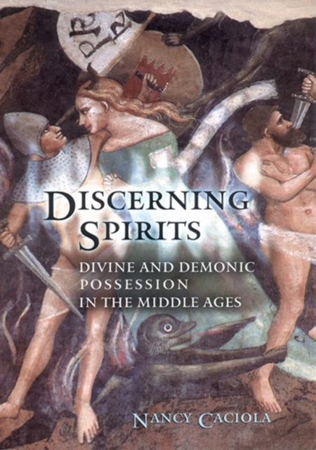 Discerning Spirits : Divine and Demonic Possession in the Middle Ages, PDF eBook