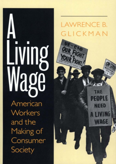 A Living Wage : American Workers and the Making of Consumer Society, EPUB eBook