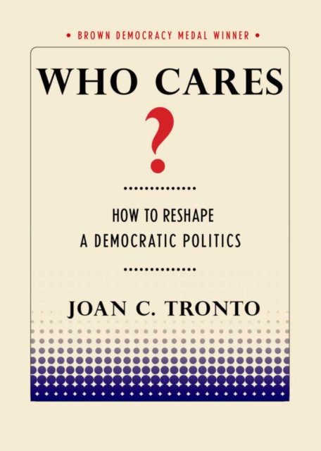 Who Cares? : How to Reshape a Democratic Politics, EPUB eBook