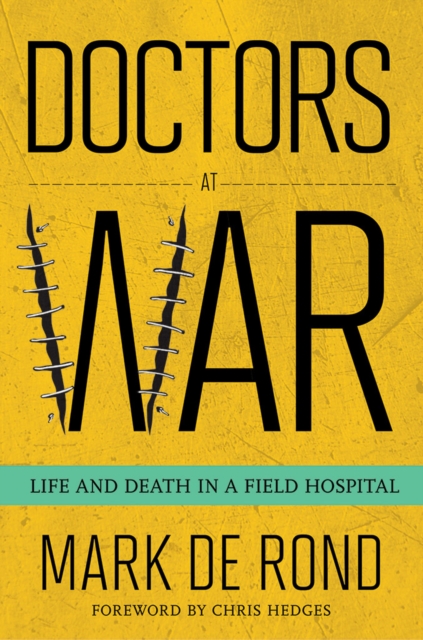 The Doctors at War : Life and Death in a Field Hospital, EPUB eBook