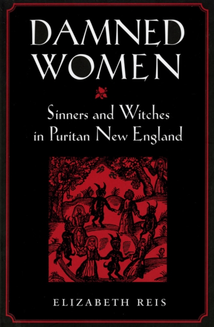 Damned Women : Sinners and Witches in Puritan New England, EPUB eBook