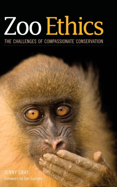 Zoo Ethics : The Challenges of Compassionate Conservation, Hardback Book