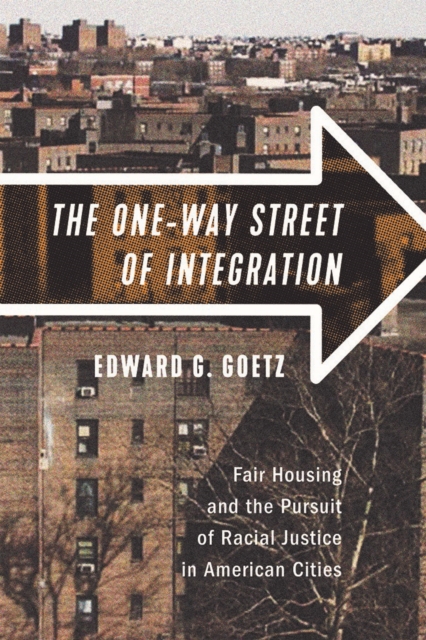 The One-Way Street of Integration : Fair Housing and the Pursuit of Racial Justice in American Cities, PDF eBook