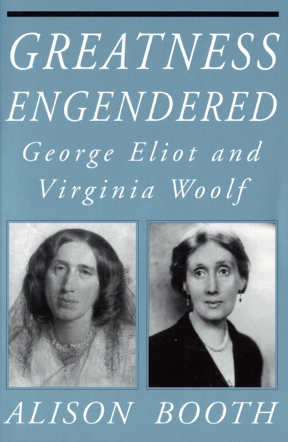 Greatness Engendered : George Eliot and Virginia Woolf, EPUB eBook