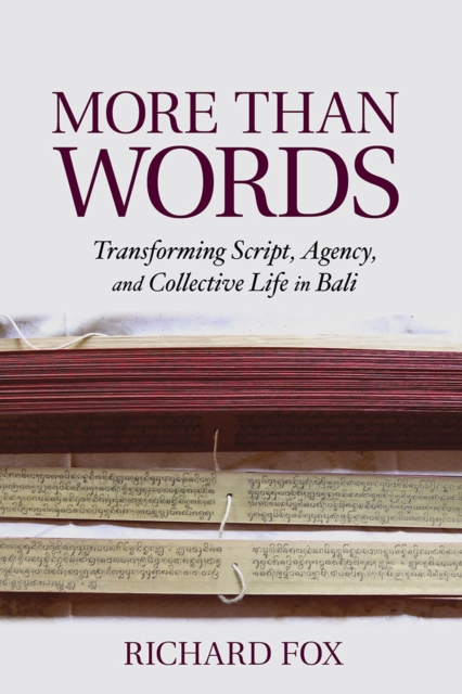 More Than Words : Transforming Script, Agency, and Collective Life in Bali, PDF eBook