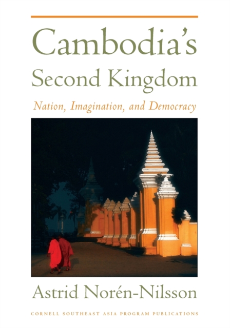 Cambodia's Second Kingdom : Nation, Imagination, and Democracy, PDF eBook