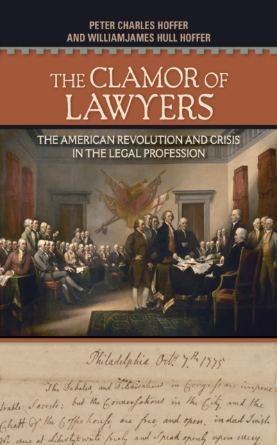 The Clamor of Lawyers : The American Revolution and Crisis in the Legal Profession, PDF eBook