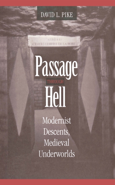 Passage through Hell : Modernist Descents, Medieval Underworlds, PDF eBook