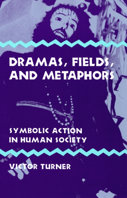 Dramas, Fields, and Metaphors : Symbolic Action in Human Society, PDF eBook