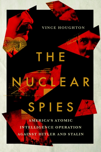 The Nuclear Spies : America's Atomic Intelligence Operation against Hitler and Stalin, PDF eBook