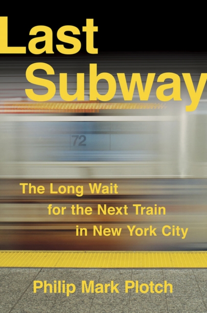 Last Subway : The Long Wait for the Next Train in New York City, PDF eBook