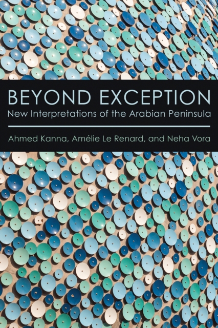 Beyond Exception : New Interpretations of the Arabian Peninsula, PDF eBook