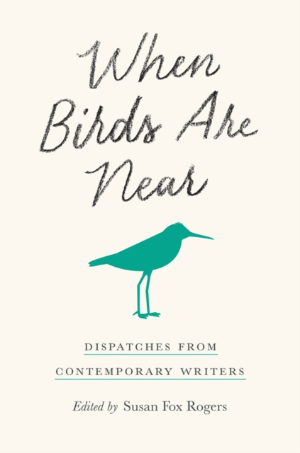 When Birds Are Near : Dispatches from Contemporary Writers, EPUB eBook