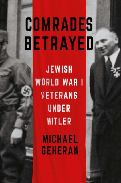 Comrades Betrayed : Jewish World War I Veterans under Hitler, EPUB eBook