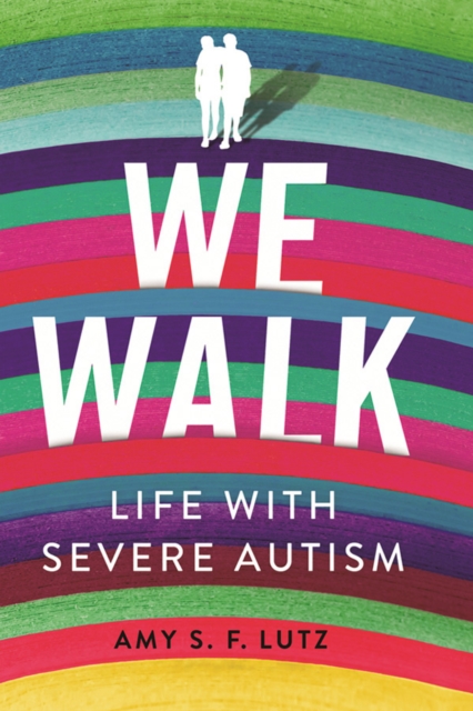 The We Walk : Life with Severe Autism, PDF eBook