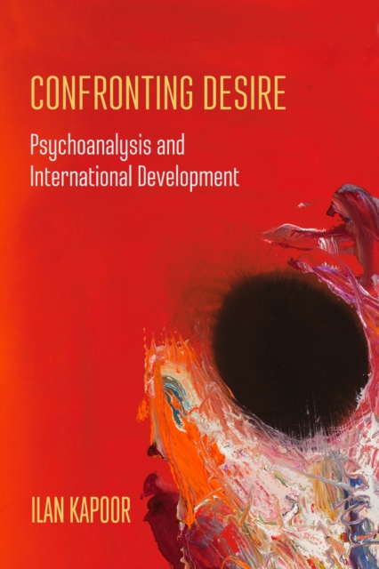 Confronting Desire : Psychoanalysis and International Development, EPUB eBook