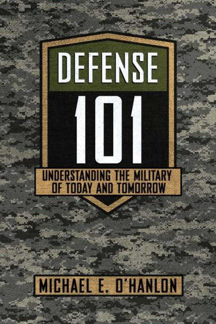 Defense 101 : Understanding the Military of Today and Tomorrow, Hardback Book