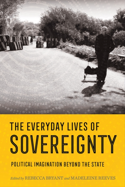 The Everyday Lives of Sovereignty : Political Imagination beyond the State, EPUB eBook