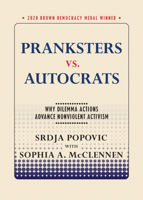 Pranksters vs. Autocrats : Why Dilemma Actions Advance Nonviolent Activism, EPUB eBook