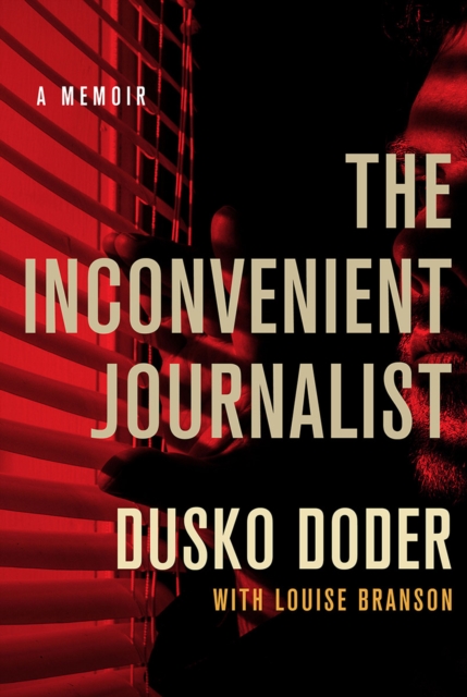 The Inconvenient Journalist : A Memoir, PDF eBook