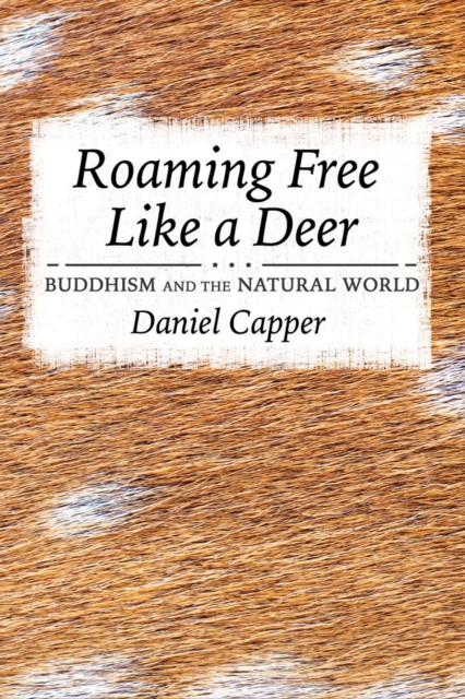Roaming Free Like a Deer : Buddhism and the Natural World, PDF eBook