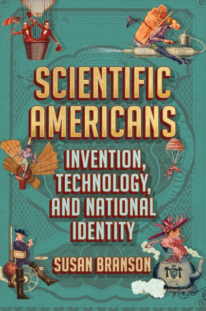 Scientific Americans : Invention, Technology, and National Identity, PDF eBook