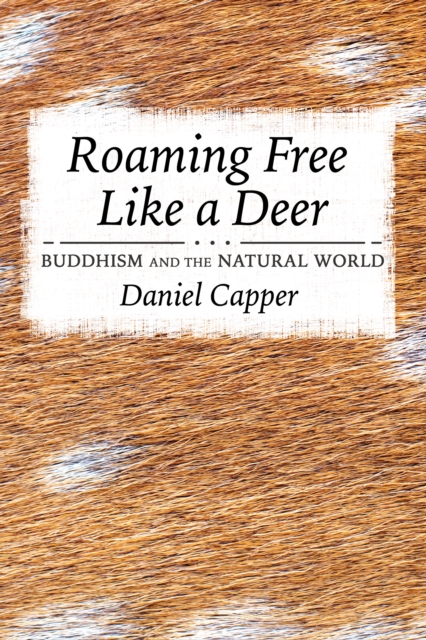 Roaming Free Like a Deer : Buddhism and the Natural World, Paperback / softback Book