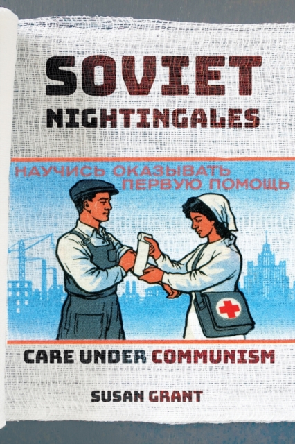 Soviet Nightingales : Care under Communism, Paperback / softback Book