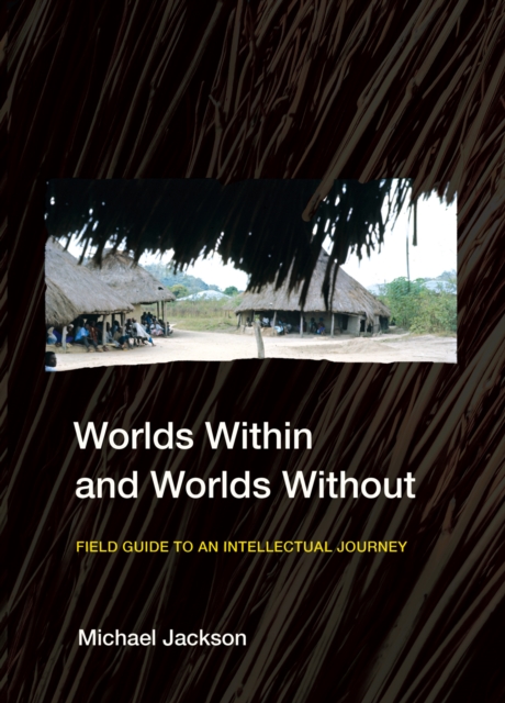Worlds Within and Worlds Without : Field Guide to an Intellectual Journey, Hardback Book