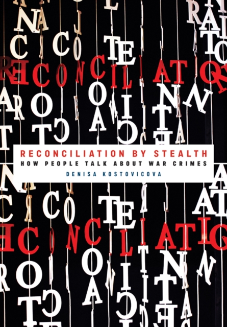 Reconciliation by Stealth : How People Talk about War Crimes, EPUB eBook