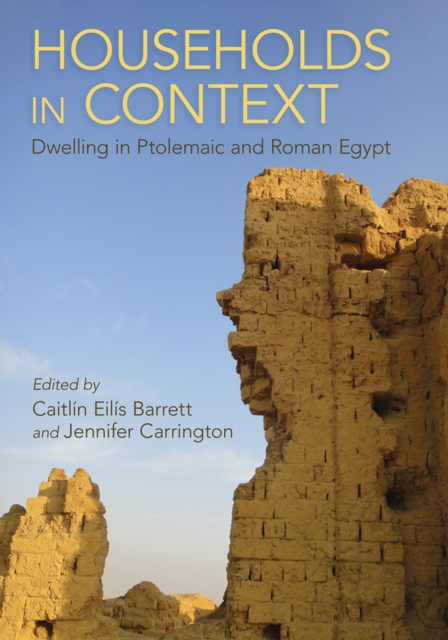 Households in Context : Dwelling in Ptolemaic and Roman Egypt, EPUB eBook