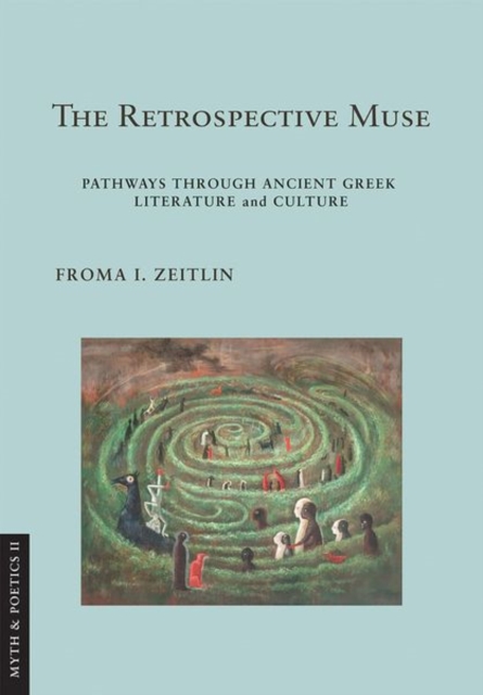 The Retrospective Muse : Pathways through Ancient Greek Literature and Culture, Hardback Book