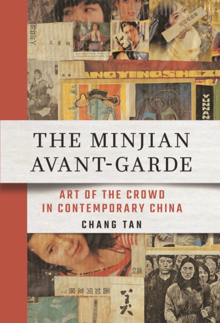 The Minjian Avant-Garde : Art of the Crowd in Contemporary China, PDF eBook