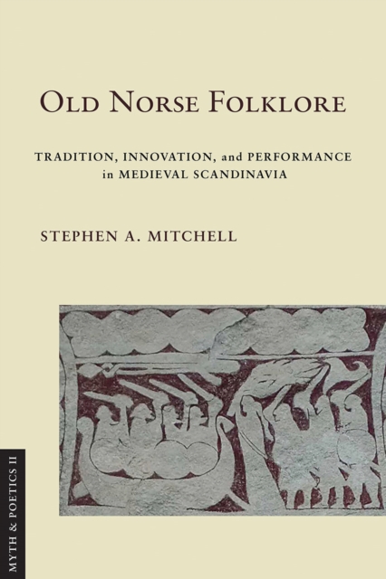 Old Norse Folklore : Tradition, Innovation, and Performance in Medieval Scandinavia, Paperback / softback Book