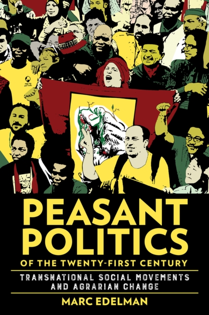 Peasant Politics of the Twenty-First Century : Transnational Social Movements and Agrarian Change, PDF eBook