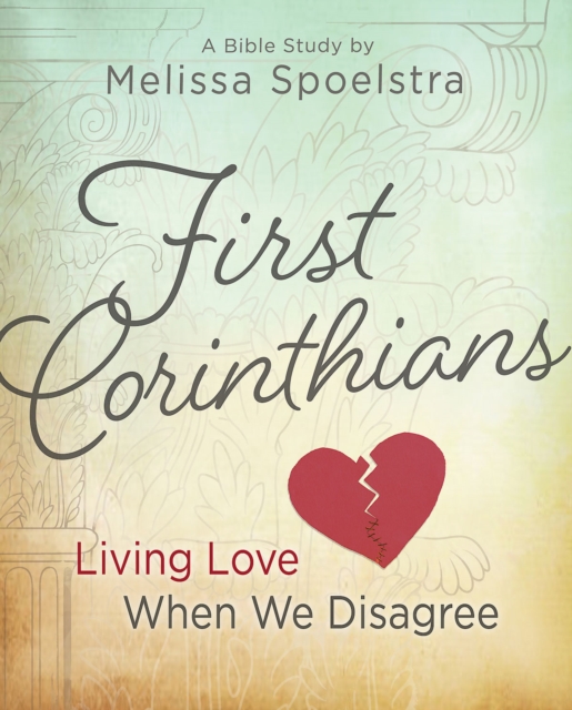 First Corinthians - Women's Bible Study Participant Book : Living Love When We Disagree, EPUB eBook