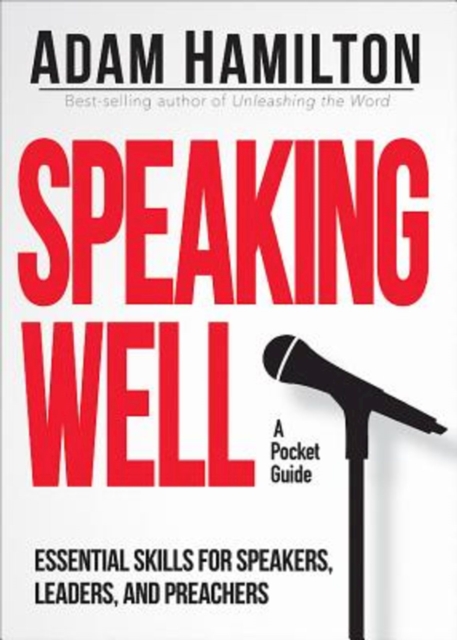 Speaking Well : Essential Skills for Speakers, Leaders, and Preachers, EPUB eBook