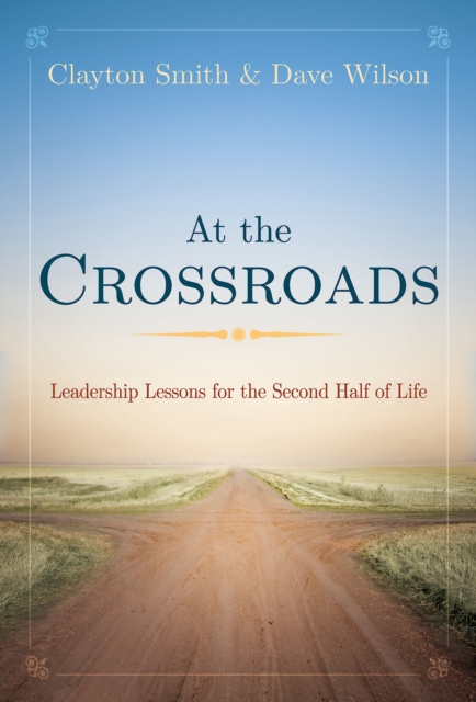 At the Crossroads : Leadership Lessons for the Second Half of Life, EPUB eBook