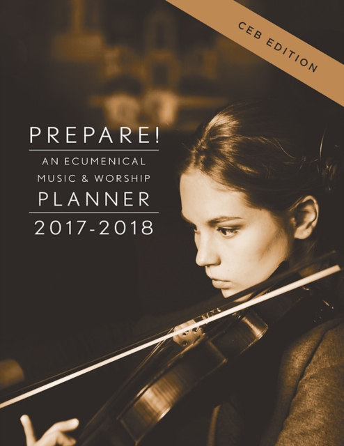 Prepare! 2017-2018 CEB Edition : An Ecumenical Music & Worship Planner, EPUB eBook