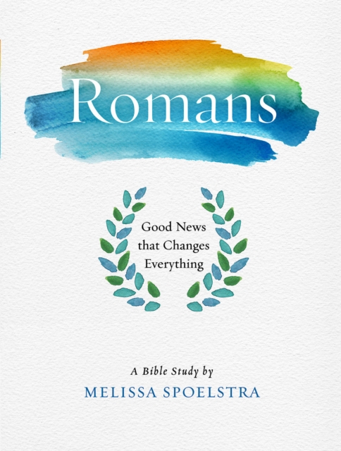 Romans - Women's Bible Study Participant Workbook : Good News That Changes Everything, EPUB eBook