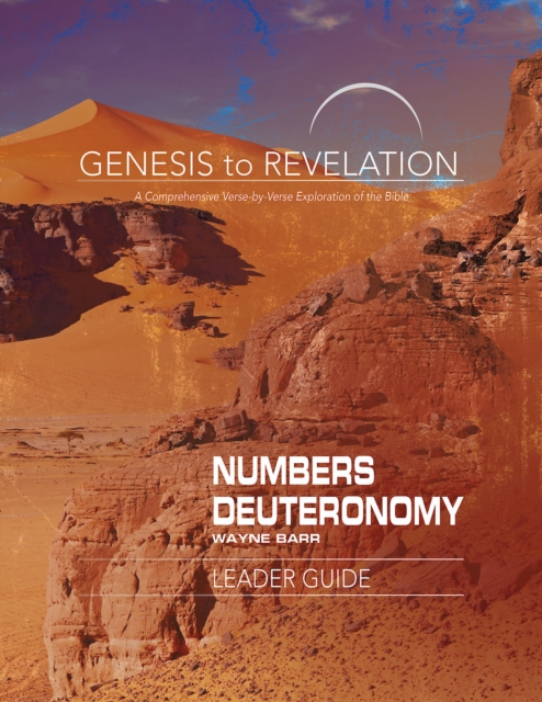 Genesis to Revelation: Numbers, Deuteronomy Leader Guide : A Comprehensive Verse-by-Verse Exploration of the Bible, EPUB eBook