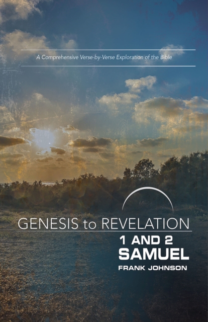 Genesis to Revelation: 1 and 2 Samuel Participant Book : A Comprehensive Verse-by-Verse Exploration of the Bible, EPUB eBook