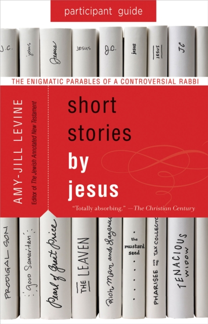 Short Stories by Jesus Participant Guide : The Enigmatic Parables of a Controversial Rabbi, EPUB eBook