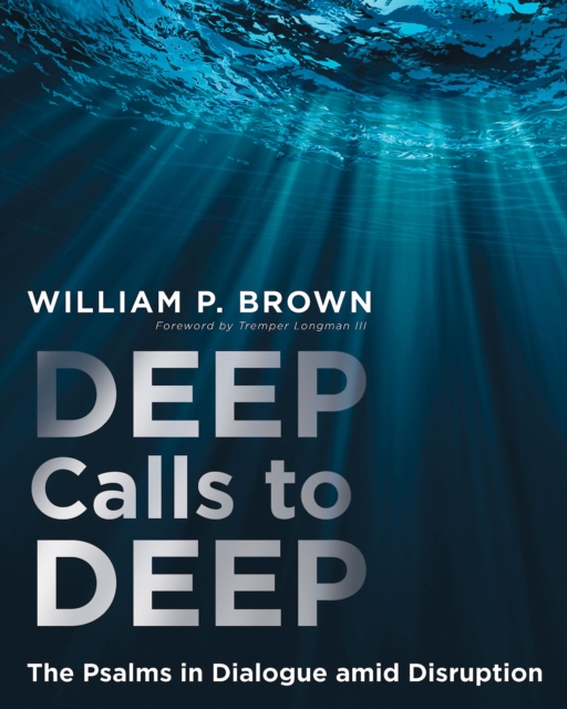 Deep Calls to Deep : The Psalms in Dialogue amid Disruption, EPUB eBook