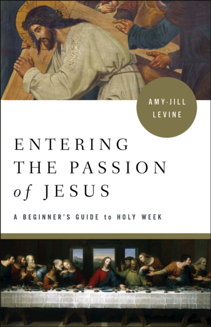 Entering the Passion of Jesus : A Beginner's Guide to Holy Week, EPUB eBook