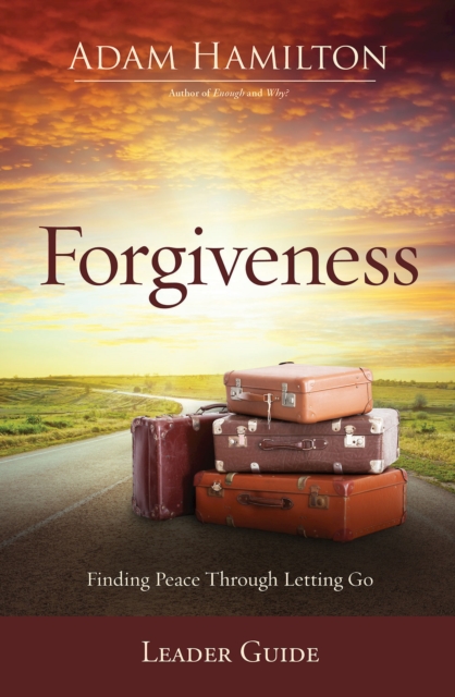 Forgiveness Leader Guide : Finding Peace Through Letting Go, EPUB eBook